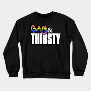 Gay and Thirsty - LGBTQ Pride Flag Crewneck Sweatshirt